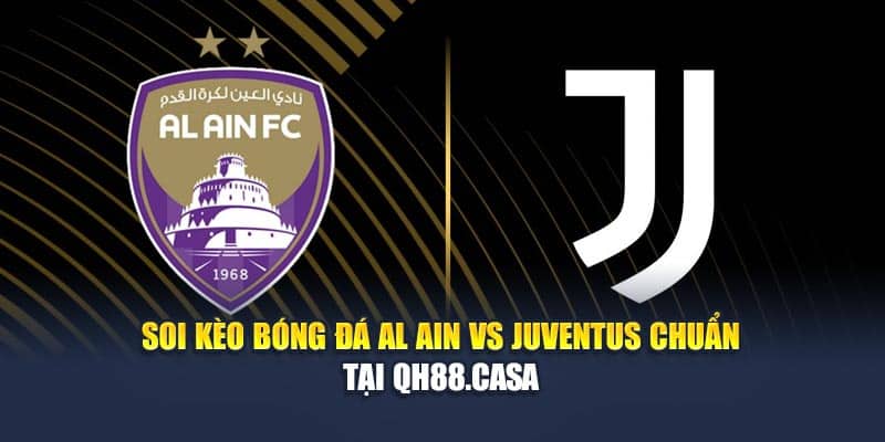 Soi Kèo Bóng Đá Al Ain Vs Juventus Chuẩn Tại rannochwomenschallenge.com